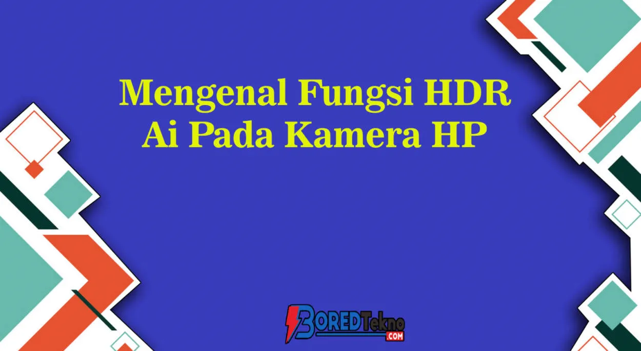 Bagaimana Memilih HP dengan Fitur Layar HDR